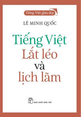 Tiếng Việt 'lắt léo và lịch lãm' 