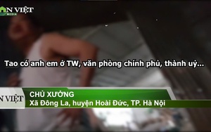 Chủ xưởng xây dựng trái phép để cho thuê ở Hoài Đức (Hà Nội) “đút túi” bao tiền/tháng? (Video kỳ 3)